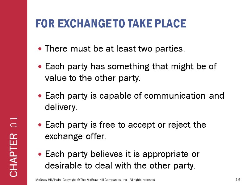 For exchange to take place There must be at least two parties. Each party